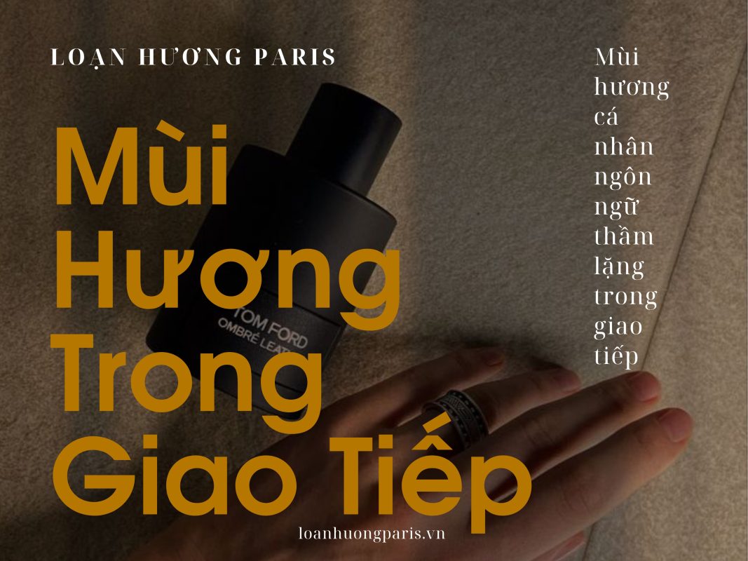 Mùi Hương Trong Giao Tiếp – Khi Mùi Nói Thay Con Người